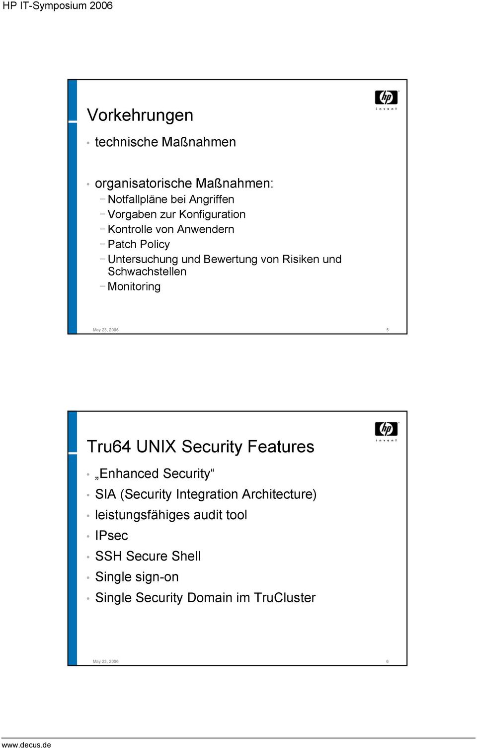 Monitoring May 23, 2006 5 Tru64 UNIX Security Features Enhanced Security SIA (Security Integration