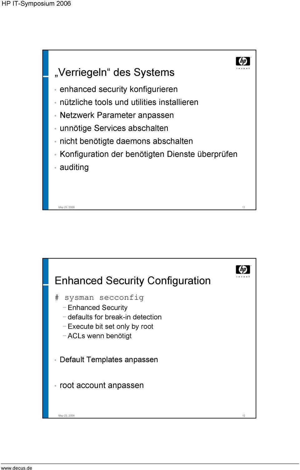überprüfen auditing May 23, 2006 11 Enhanced Security Configuration # sysman secconfig Enhanced Security defaults for