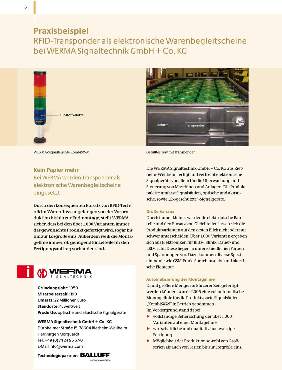 Durch den konsequenten Einsatz von RFID-Technik im Warenfluss, angefangen von der Vorproduktion bis hin zur Endmontage, stellt WERMA sicher, dass bei den über 1.