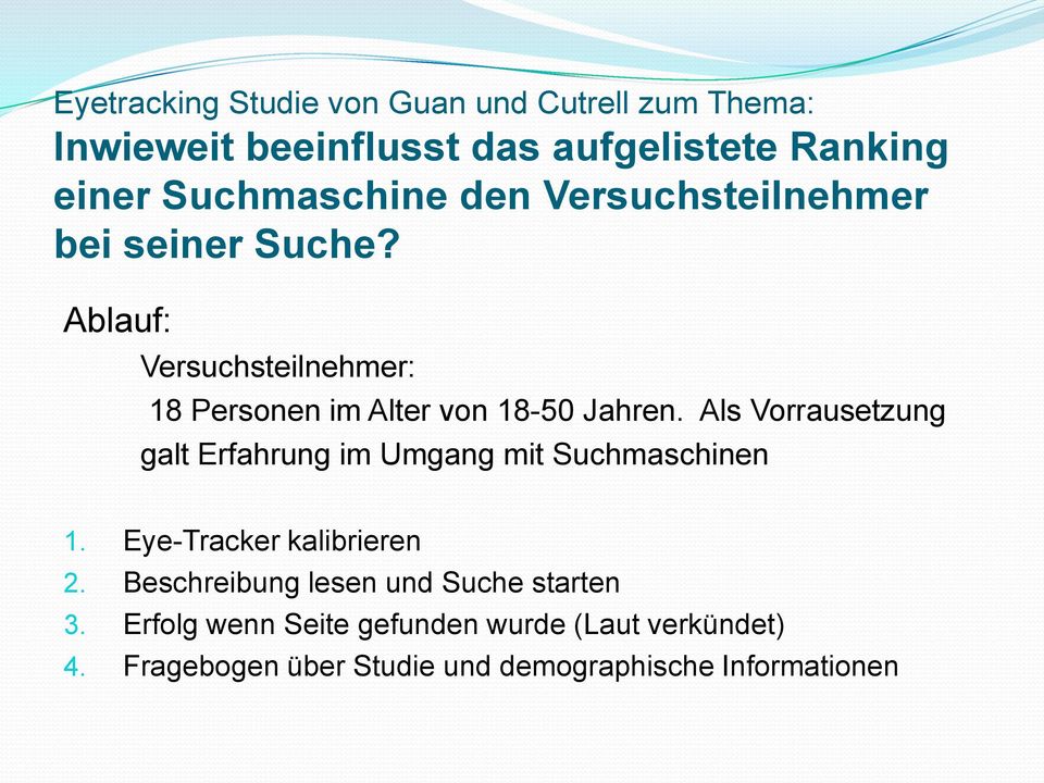 Ablauf: Versuchsteilnehmer: 18 Personen im Alter von 18-50 Jahren.