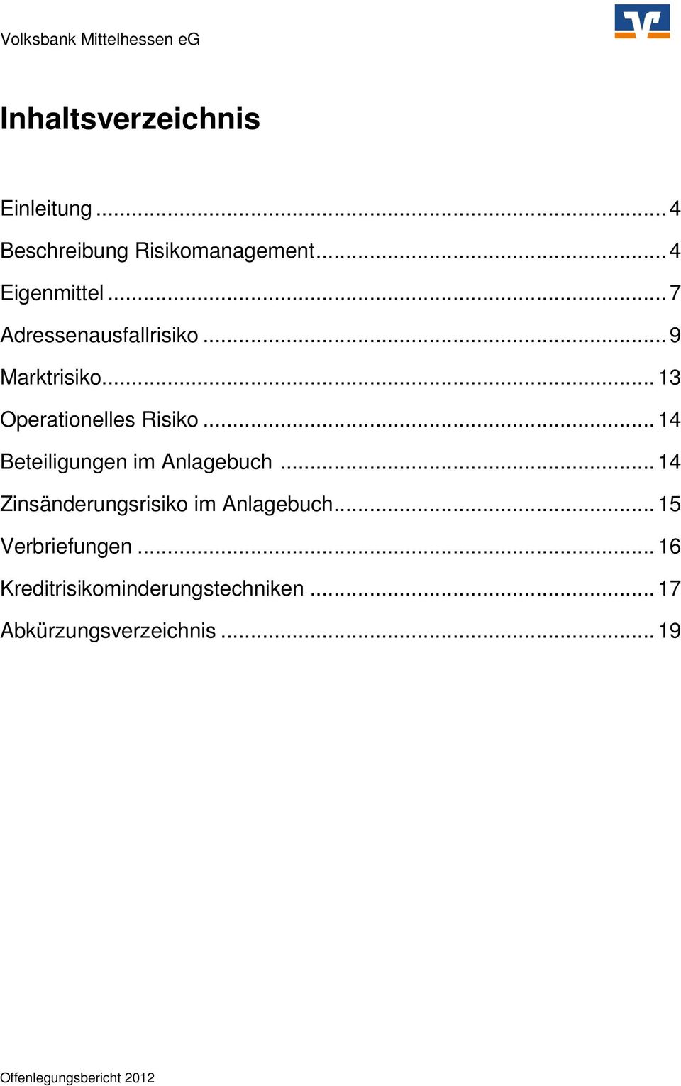 .. 14 Beteiligungen im Anlagebuch... 14 Zinsänderungsrisiko im Anlagebuch.