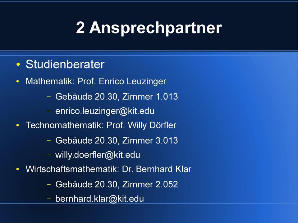 edu Technomathematik: Prof. Willy Dörfler Gebäude 20.30, Zimmer 3.
