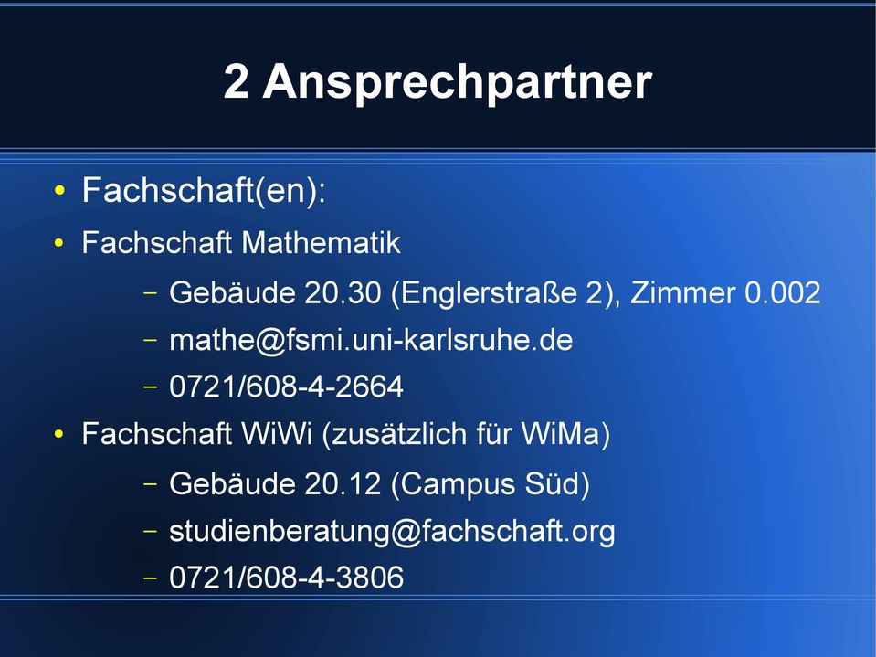 de 0721/608-4-2664 Fachschaft WiWi (zusätzlich für WiMa)