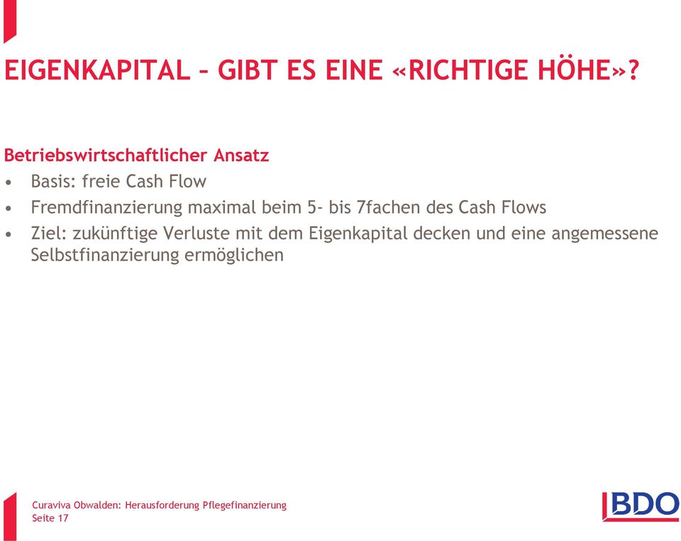 Fremdfinanzierung maximal beim 5- bis 7fachen des Cash Flows Ziel: