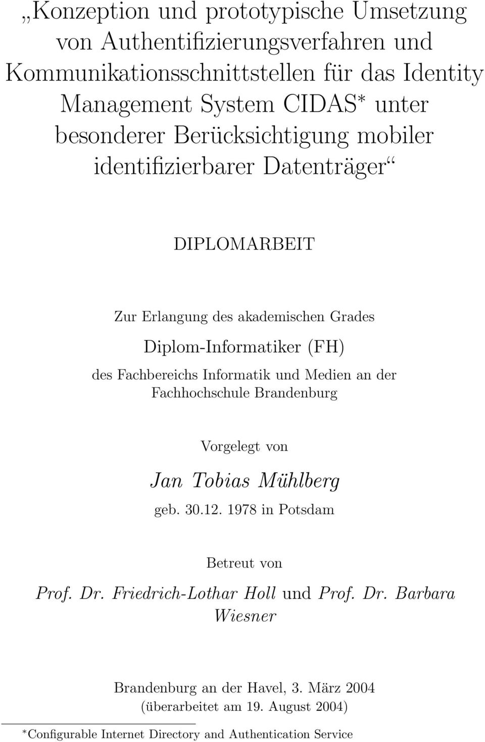 Informatik und Medien an der Fachhochschule Brandenburg Vorgelegt von Jan Tobias Mühlberg geb. 30.12. 1978 in Potsdam Betreut von Prof. Dr.