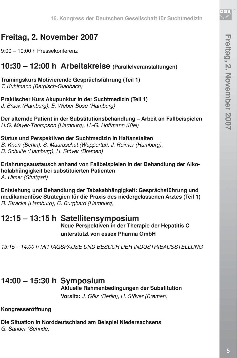 Kuhlmann (Bergisch-Gladbach) Praktischer Kurs Akupunktur in der Suchtmedizin (Teil 1) J. Brack (Hamburg), E.