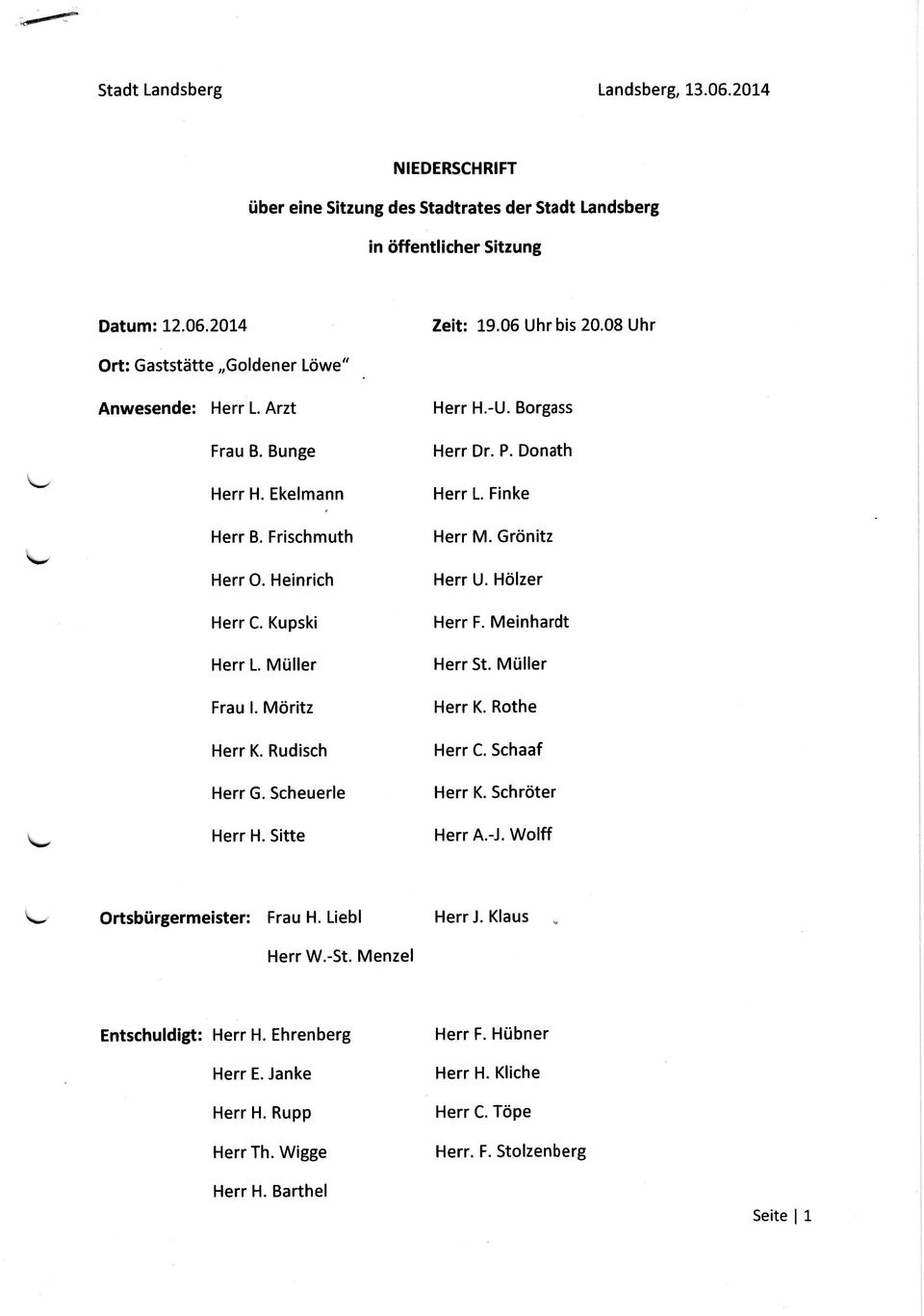 Scheuerle Herr H. Sitte Herr H.-U. Borgass Herr Dr. P. Donath Herr L. Finke Herr M. Grönitz Herr U. Hölzer Herr F. Meinhardt Herr St. Müller Herr K. Rothe Herr C. Schaaf Herr K. Schröter Herr A.-J.