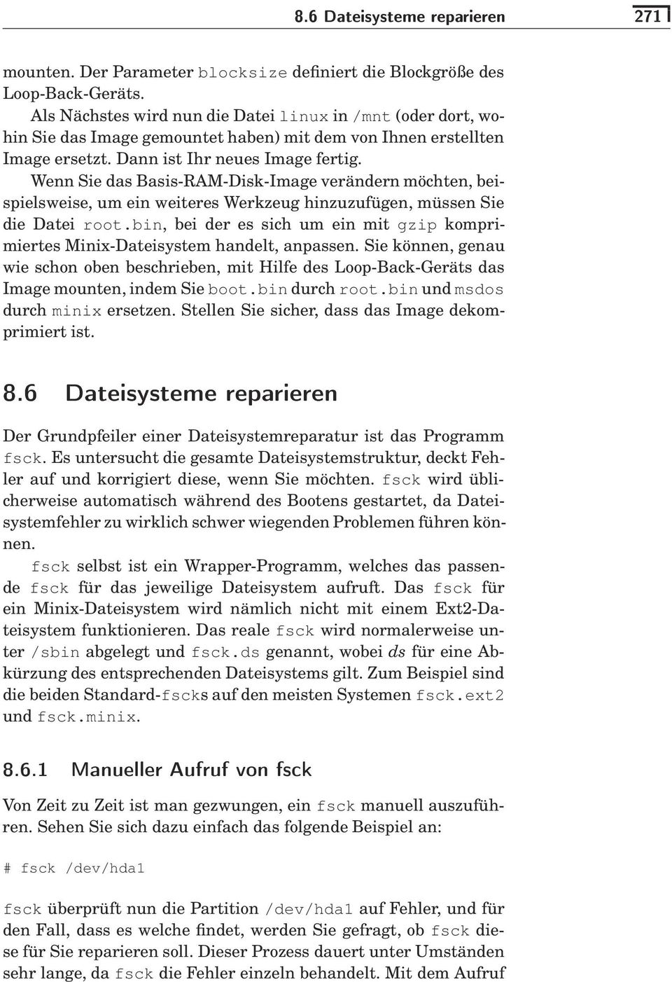 Wenn Sie das Basis-RAM-Disk-Image verändern möchten, beispielsweise, um ein weiteres Werkzeug hinzuzufügen, müssen Sie die Datei root.