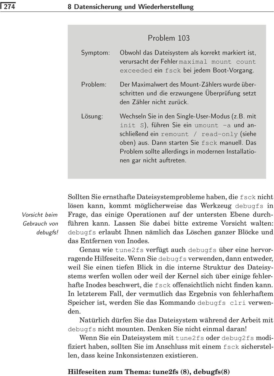 Ò Ò Ö Ò Ø Ù ØÖ Ø Òº ÎÓÖ Ø Ñ Ö Ù ÚÓÒ Ù Sollten Sie ernsthafte Dateisystemprobleme haben, die fsck nicht lösen kann, kommt möglicherweise das Werkzeug debugfs in Frage, das einige Operationen auf der