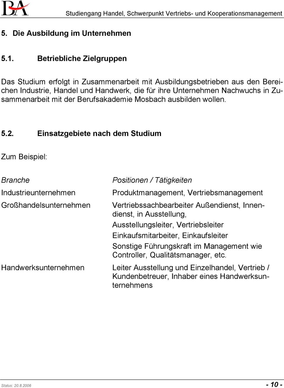 der Berufsakademie Mosbach ausbilden wollen. 5.2.