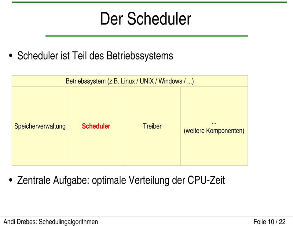 ..) Speicherverwaltung Scheduler Treiber.