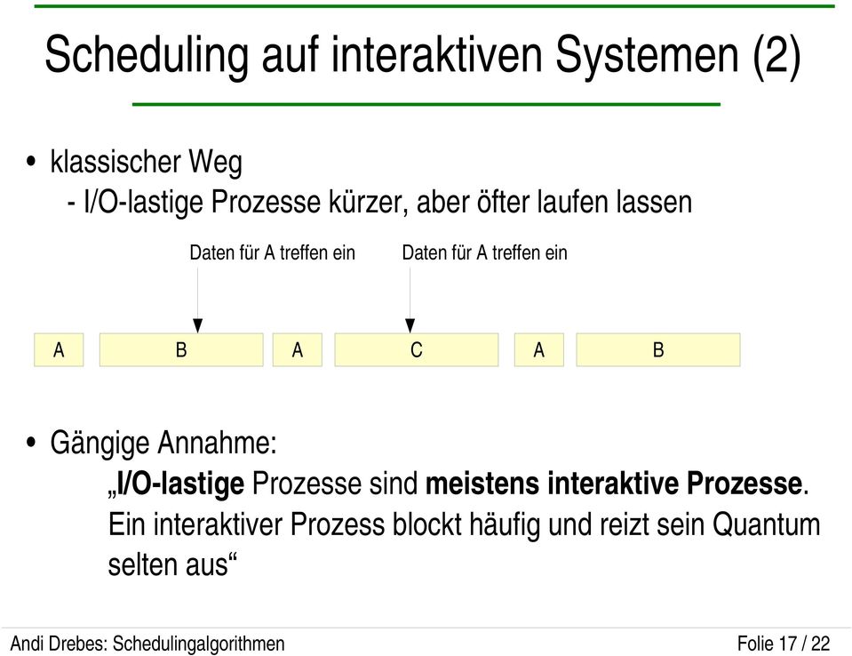 Annahme: I/O lastige Prozesse sind meistens interaktive Prozesse.