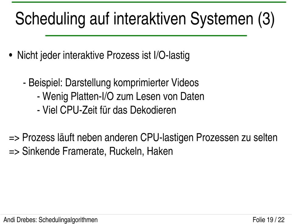 CPU Zeit für das Dekodieren => Prozess läuft neben anderen CPU lastigen Prozessen zu