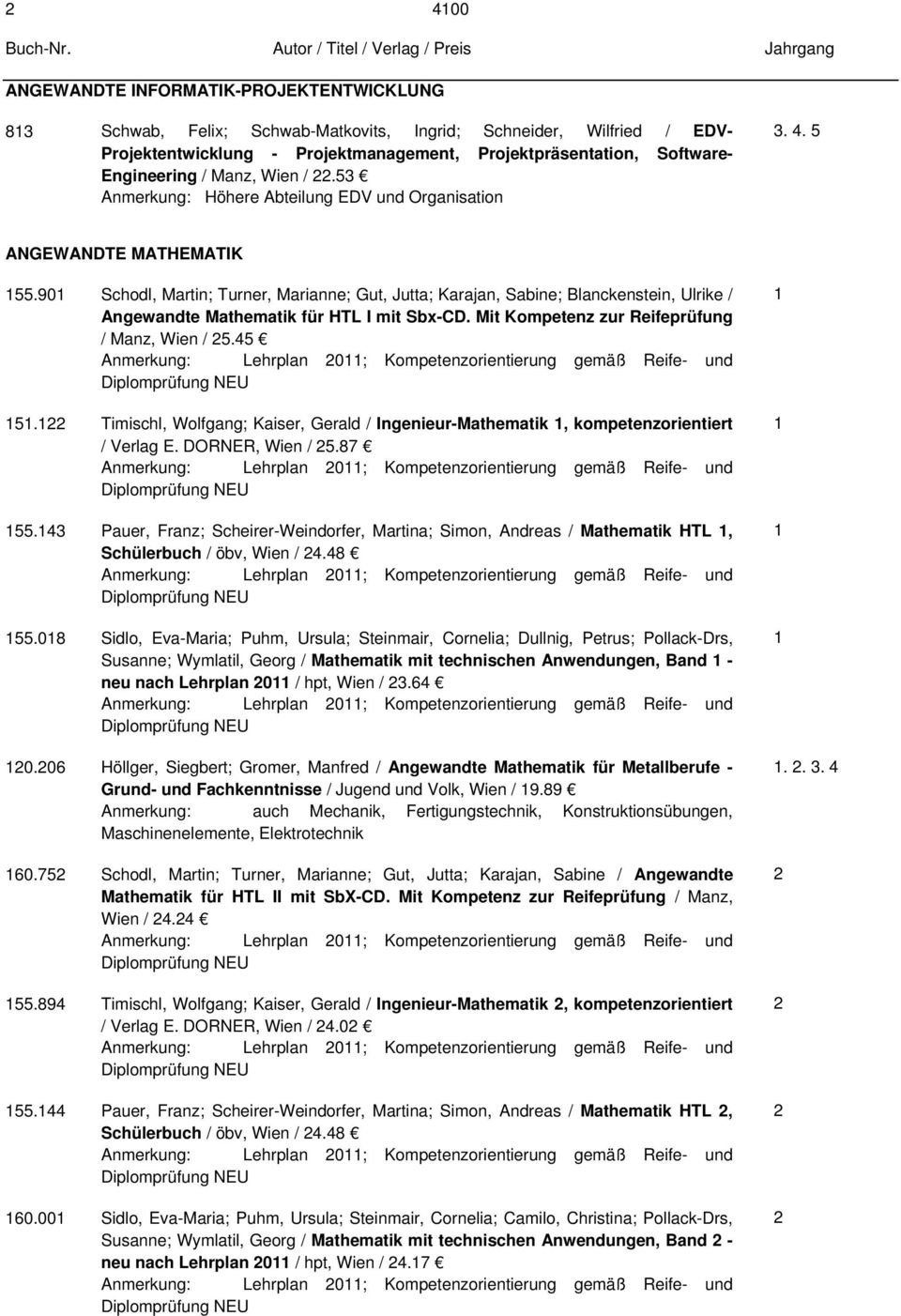 90 Schodl, Martin; Turner, Marianne; Gut, Jutta; Karajan, Sabine; Blanckenstein, Ulrike / Angewandte Mathematik für HTL I mit Sbx-CD. Mit Kompetenz zur Reifeprüfung / Manz, Wien / 5.