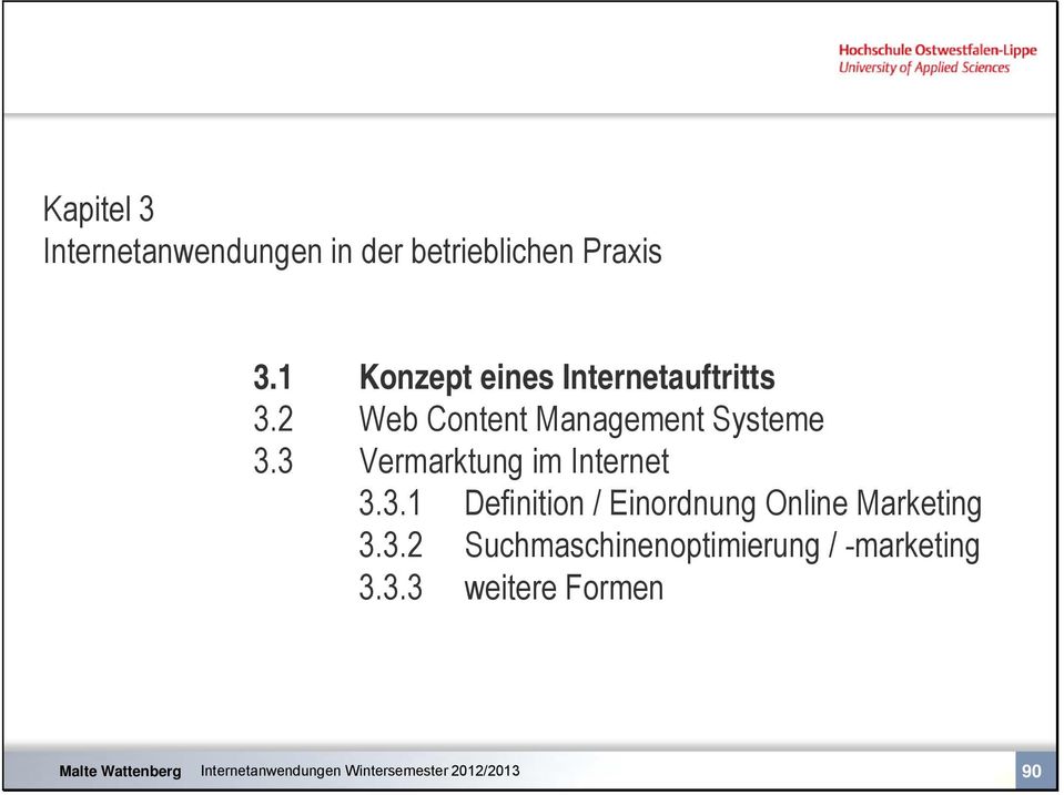 3 Vermarktung im Internet 3.3.1 Definition / Einordnung Online Marketing 3.3.2 Suchmaschinenoptimierung / -marketing 3.