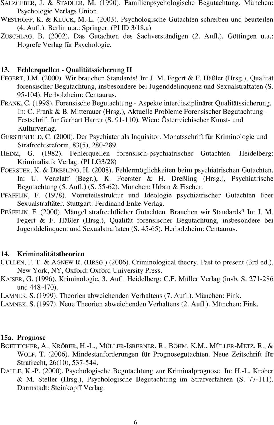 Fehlerquellen - Qualitätssicherung II FEGERT, J.M. (2000). Wir brauchen Standards! In: J. M. Fegert & F. Häßler (Hrsg.