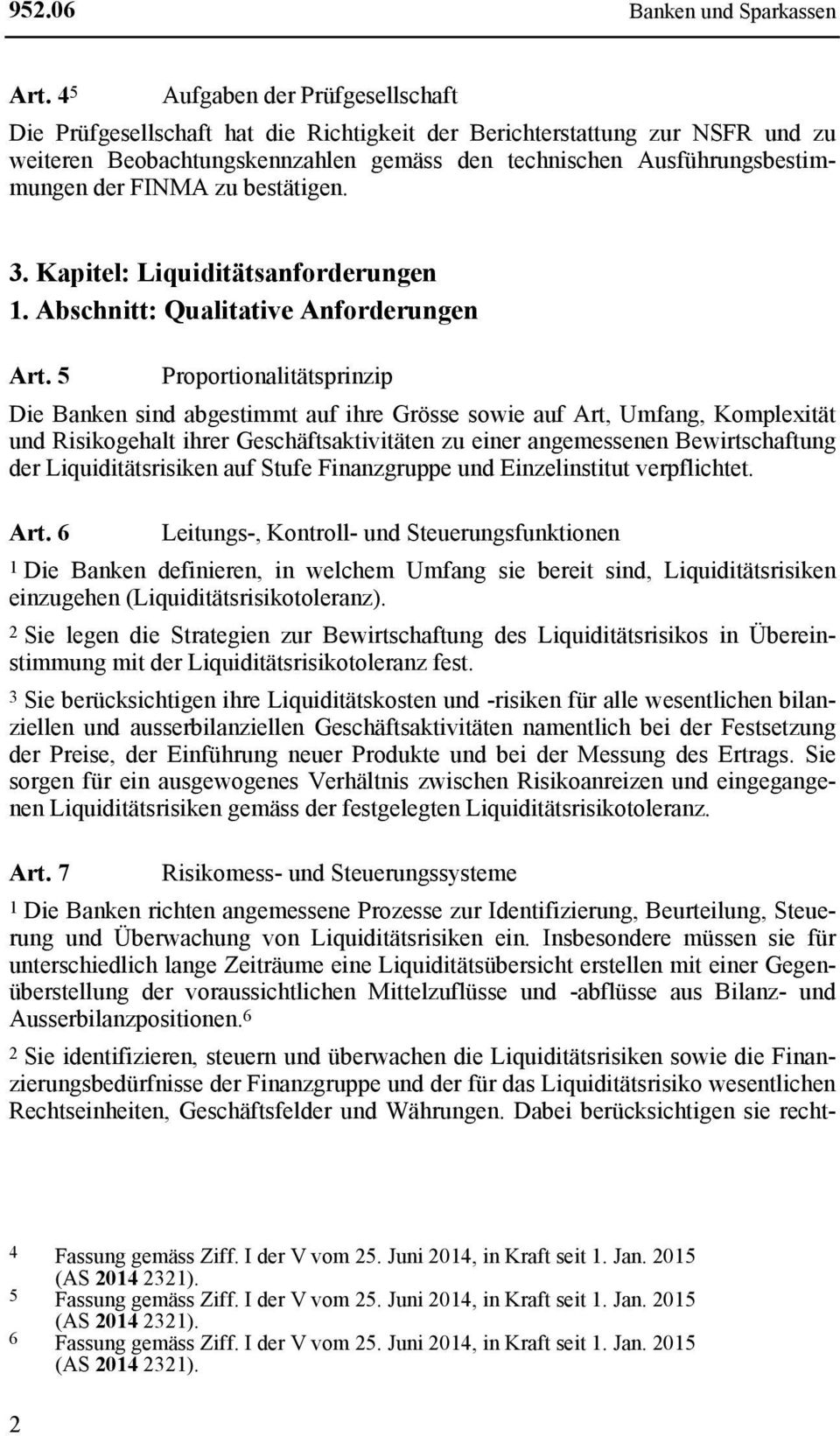 FINMA zu bestätigen. 3. Kapitel: Liquiditätsanforderungen 1. Abschnitt: Qualitative Anforderungen Art.