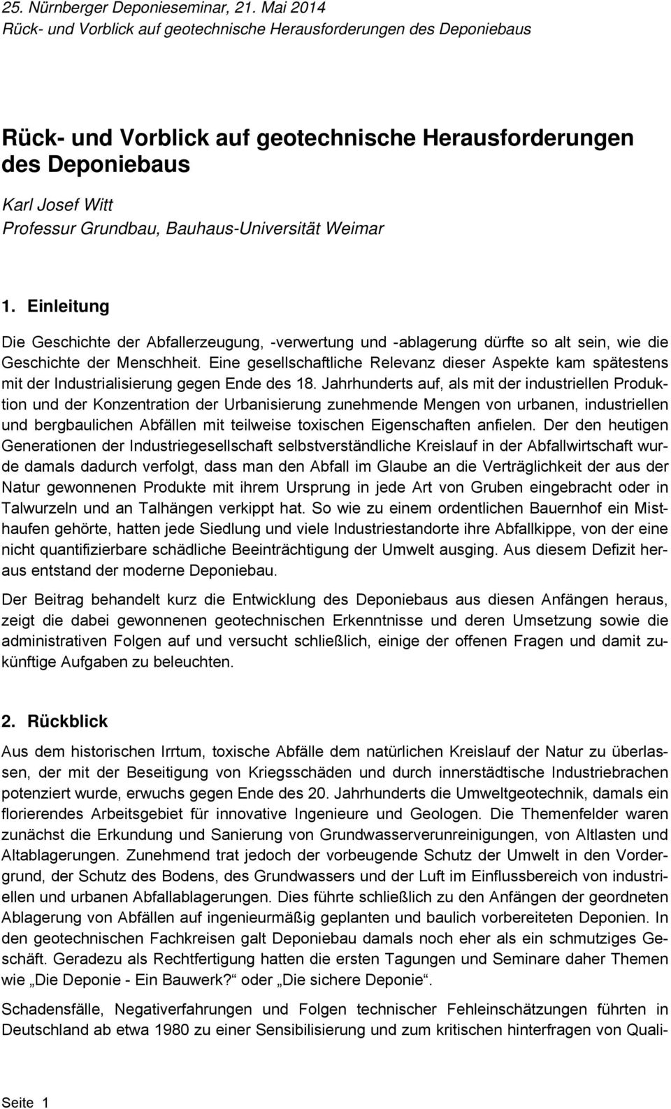 Bauhaus-Universität Weimar 1. Einleitung Die Geschichte der Abfallerzeugung, -verwertung und -ablagerung dürfte so alt sein, wie die Geschichte der Menschheit.