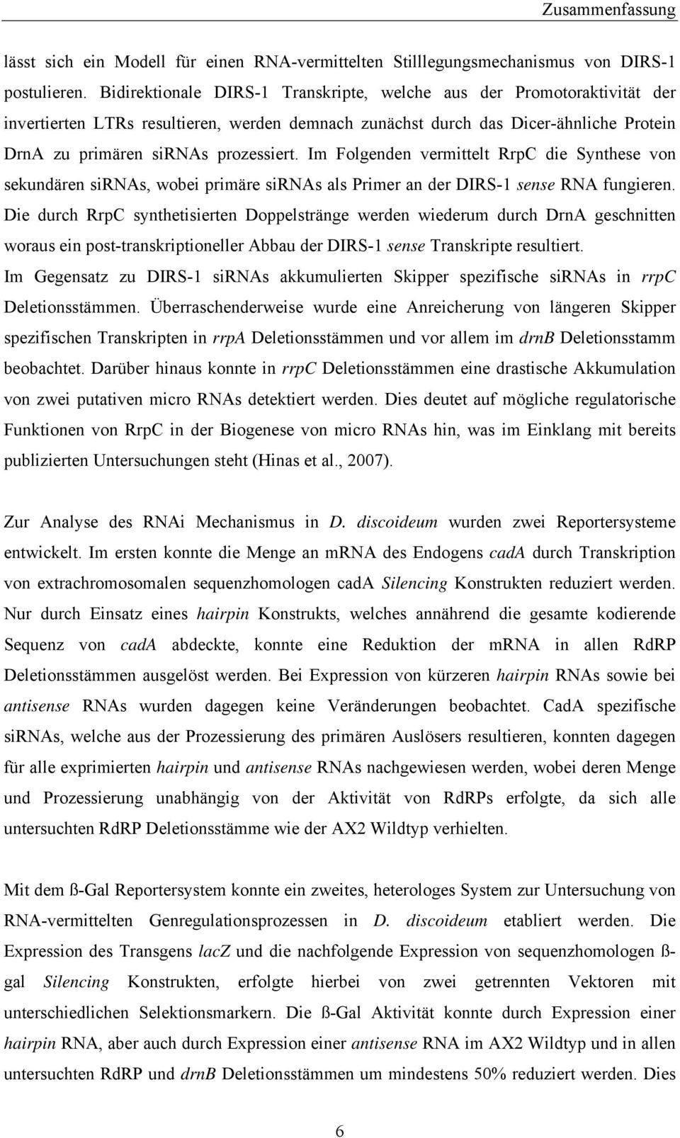 Im Folgenden vermittelt RrpC die Synthese von sekundären sirnas, wobei primäre sirnas als Primer an der DIRS-1 sense RNA fungieren.