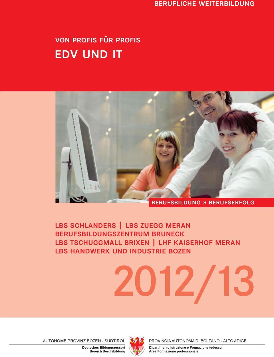 industrie bozen 2012/13 AUTONOME PROVINZ BOZEN - SÜDTIROL Deutsches Bildungsressort Bereich Berufsbildung