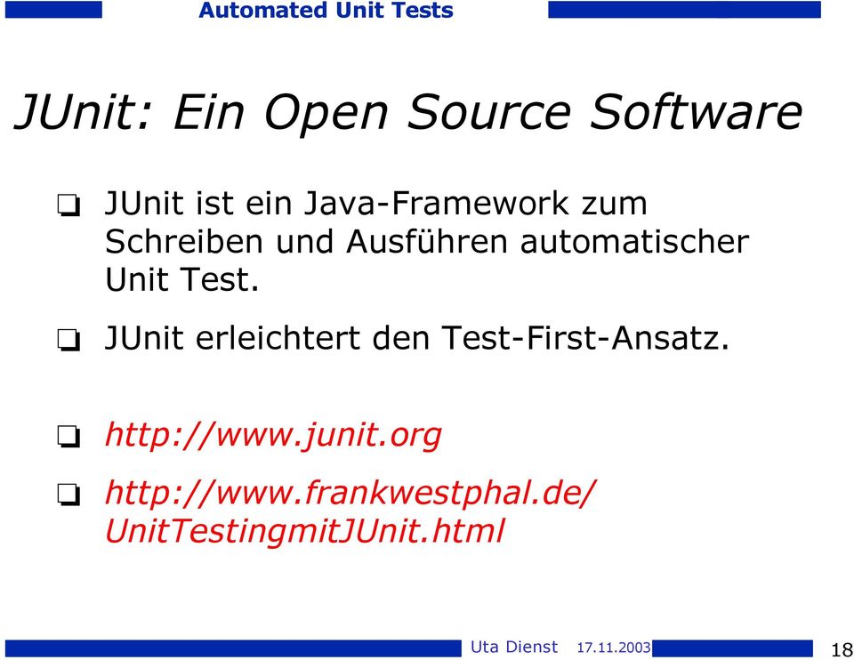JUnit erleichtert den Test-First-Ansatz. http://www.junit.