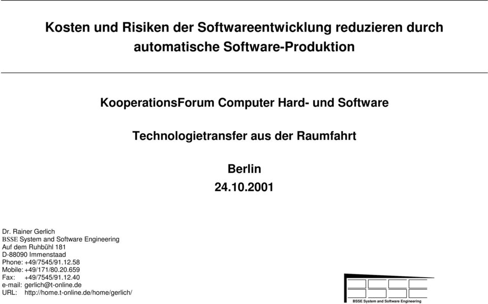 2001 Dr. Rainer Gerlich Auf dem Ruhbühl 181 D-88090 Immenstaad Phone: +49/7545/91.12.