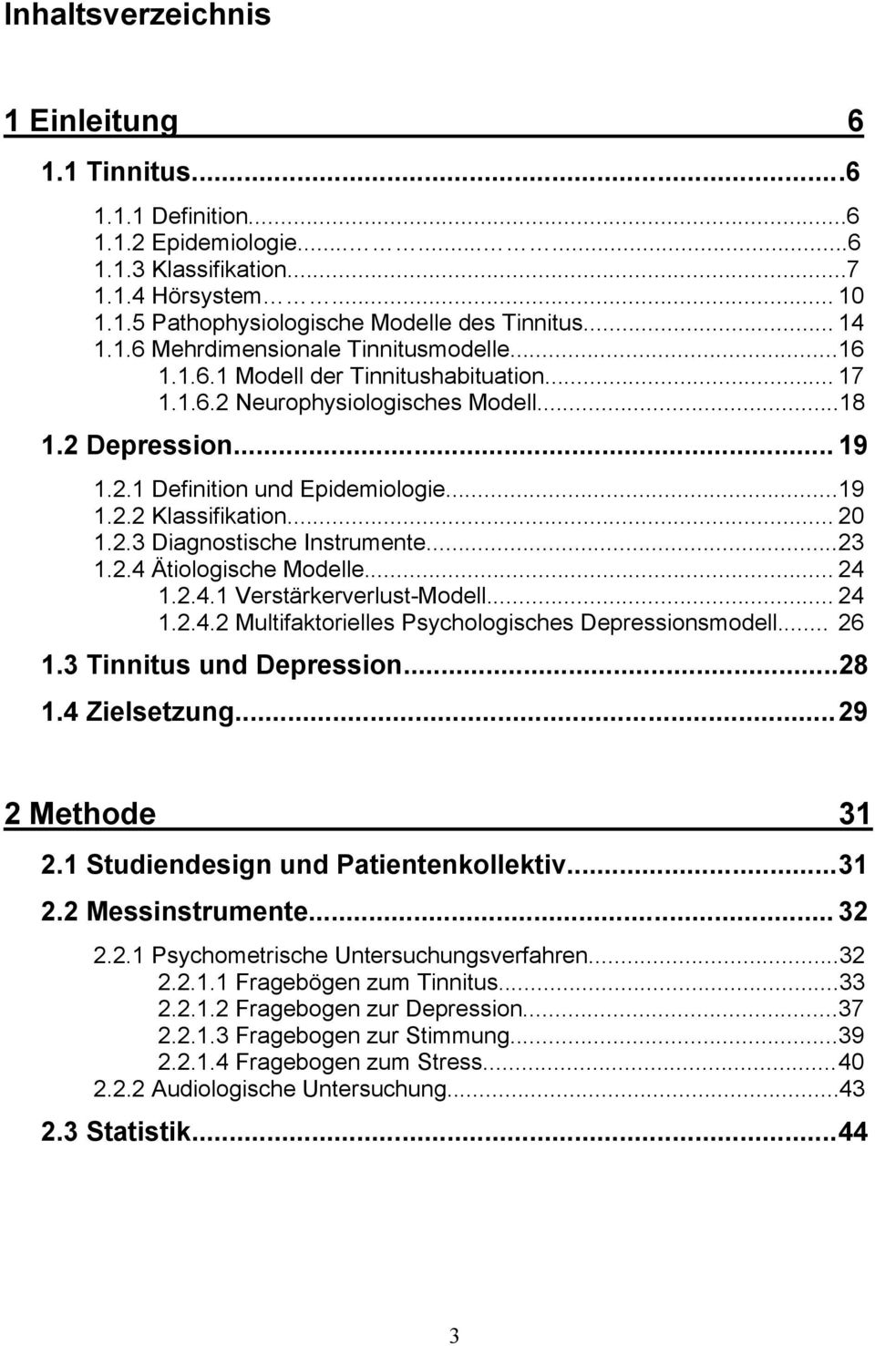 .. 20 1.2.3 Diagnostische Instrumente... 23 1.2.4 Ätiologische Modelle... 24 1.2.4.1 Verstärkerverlust-Modell... 24 1.2.4.2 Multifaktorielles Psychologisches Depressionsmodell... 26 1.