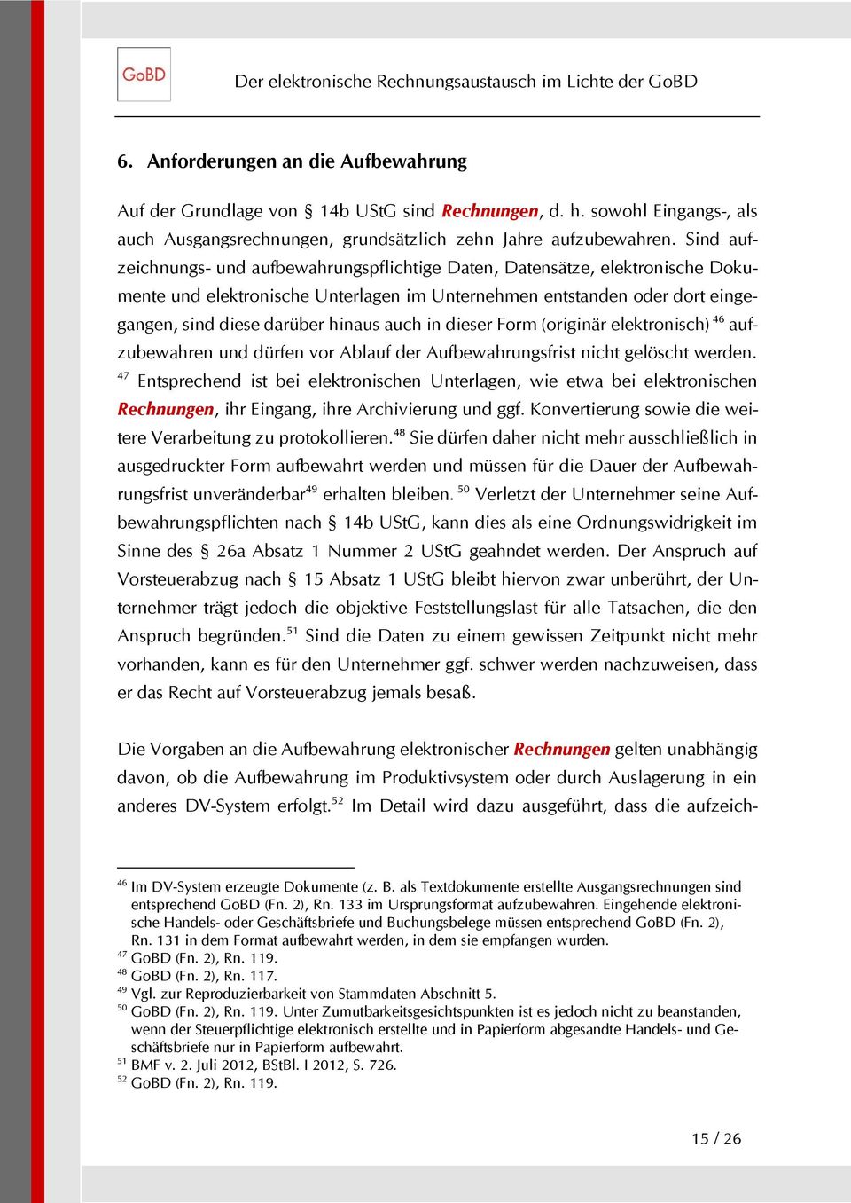 in dieser Form (originär elektronisch) 46 aufzubewahren und dürfen vor Ablauf der Aufbewahrungsfrist nicht gelöscht werden.