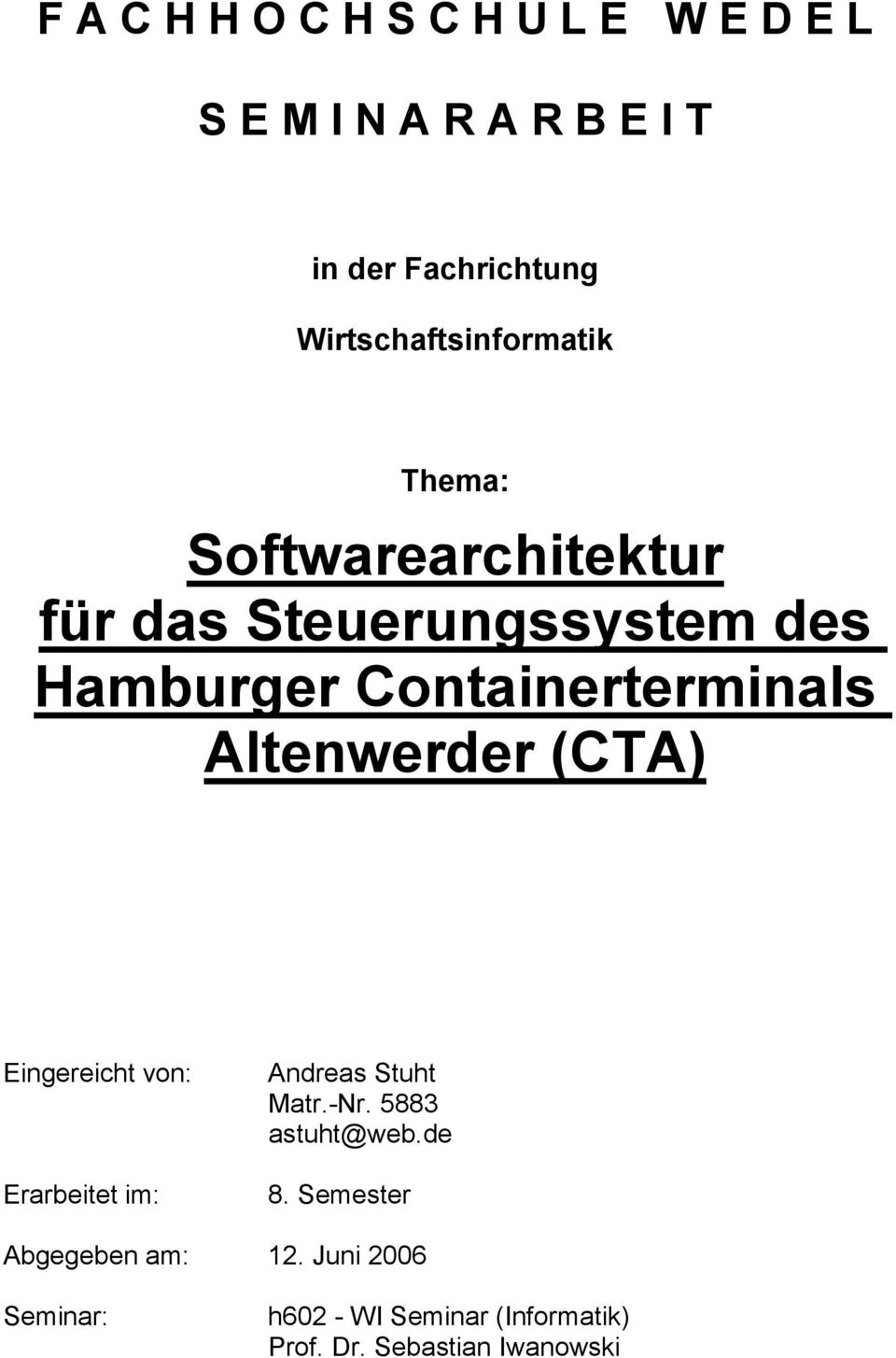 Containerterminals Altenwerder (CTA) Eingereicht von: Erarbeitet im: Andreas Stuht Matr.-Nr.