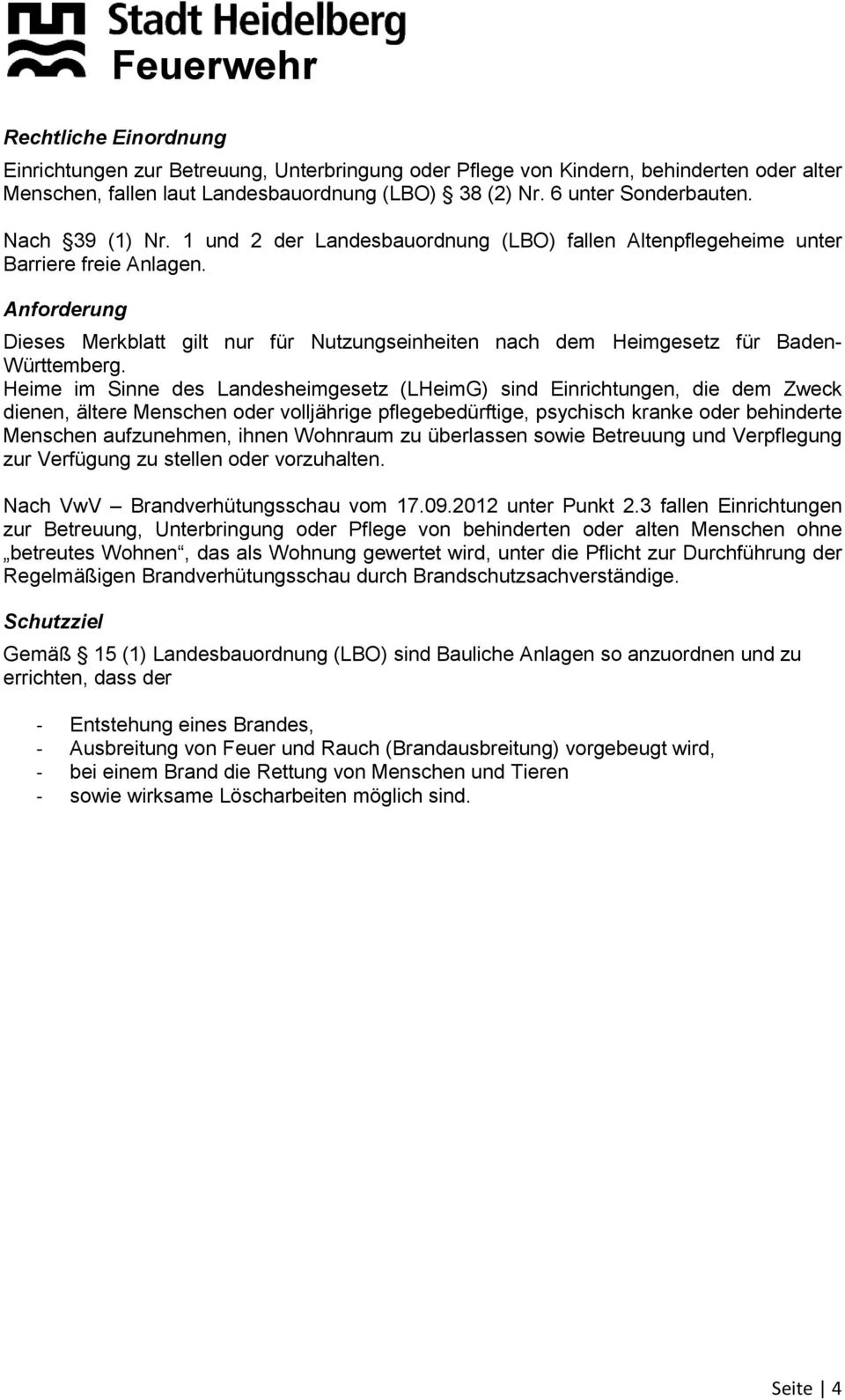 Anforderung Dieses Merkblatt gilt nur für Nutzungseinheiten nach dem Heimgesetz für Baden- Württemberg.