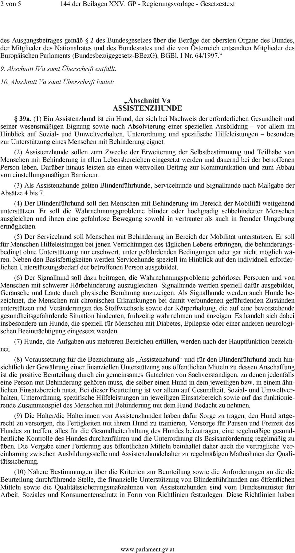 Österreich entsandten Mitglieder des Europäischen Parlaments (Bundesbezügegesetz-BBezG), BGBl. I Nr. 64/1997. 9. Abschnitt IVa samt Überschrift entfällt. 10.