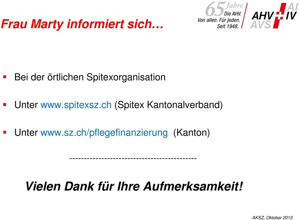 ch (Spitex Kantonalverband) Unter www.sz.