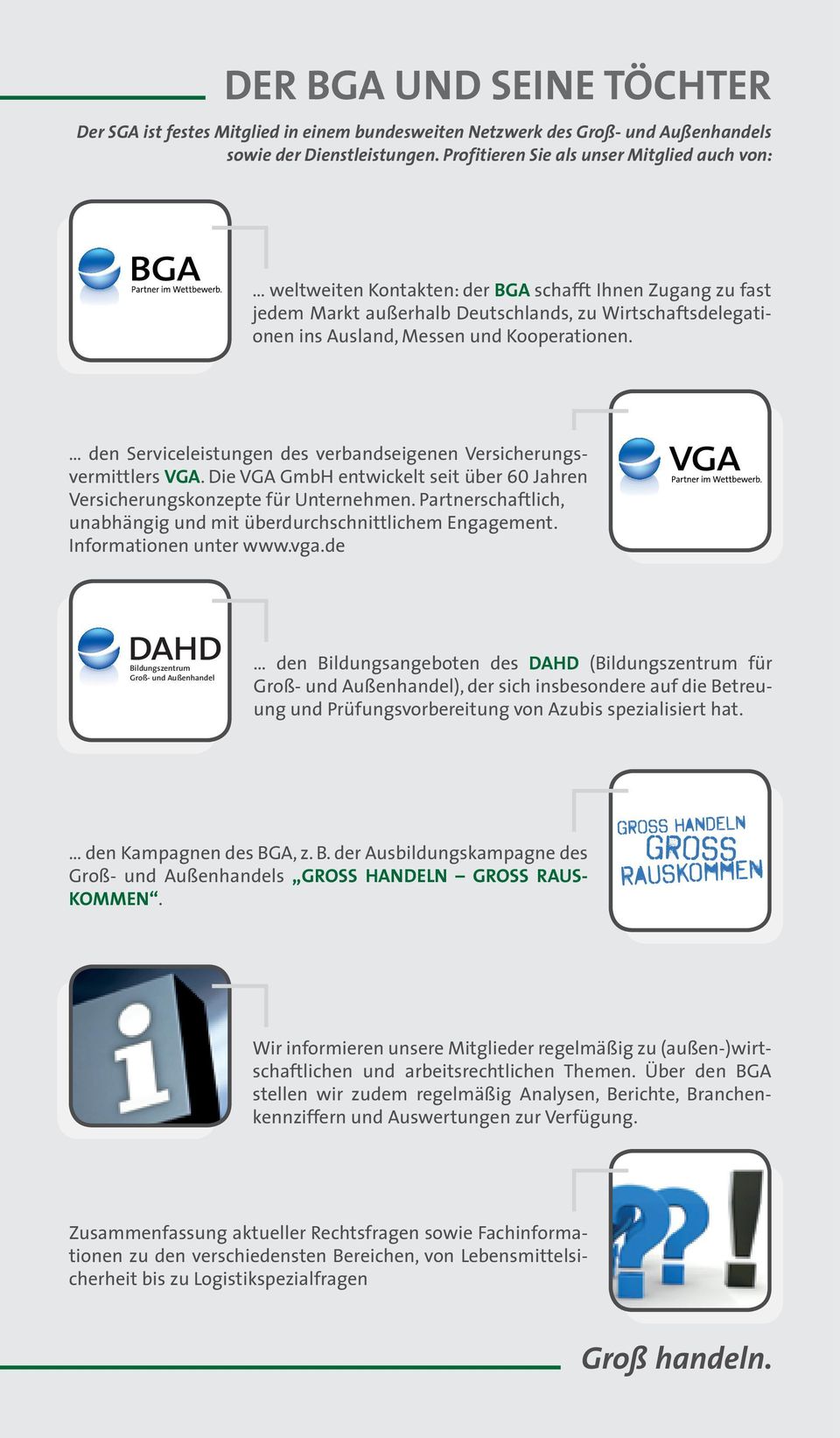 Kooperationen. den Serviceleistungen des verbandseigenen Versicherungsvermittlers VGA. Die VGA GmbH entwickelt seit über 60 Jahren Versicherungskonzepte für Unternehmen.