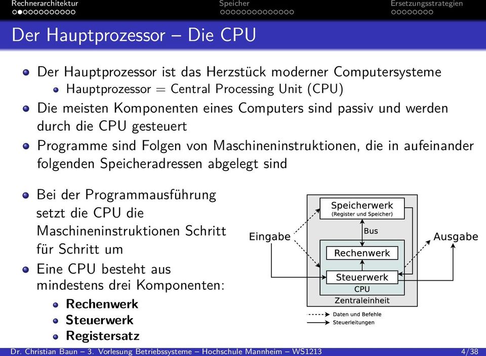 aufeinander folgenden Speicheradressen abgelegt sind Bei der Programmausführung setzt die CPU die Maschineninstruktionen Schritt für Schritt um