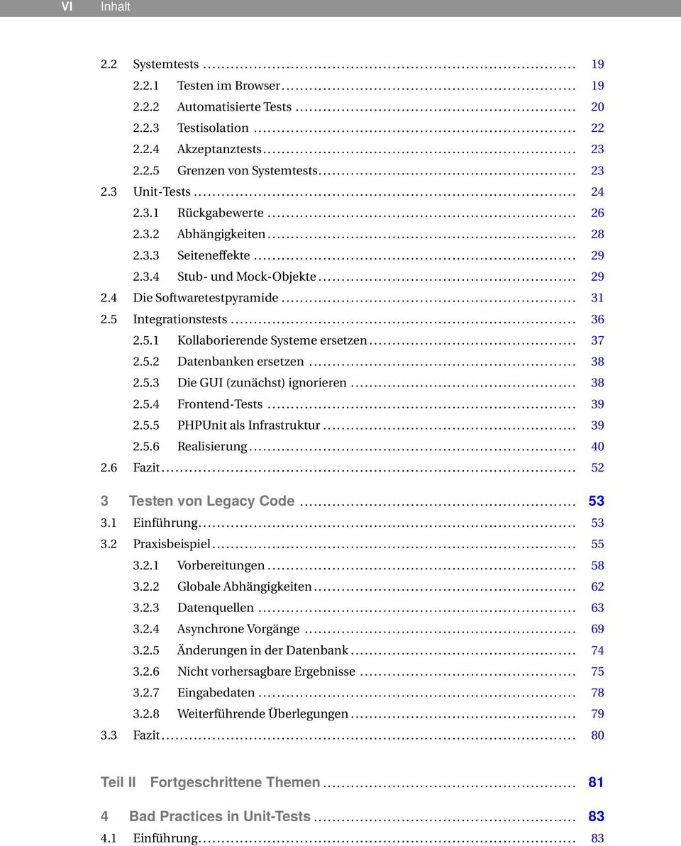 .. 37 2.5.2 Datenbanken ersetzen... 38 2.5.3 Die GUI (zunächst) ignorieren... 38 2.5.4 Frontend-Tests... 39 2.5.5 PHPUnit als Infrastruktur... 39 2.5.6 Realisierung... 40 2.6 Fazit.