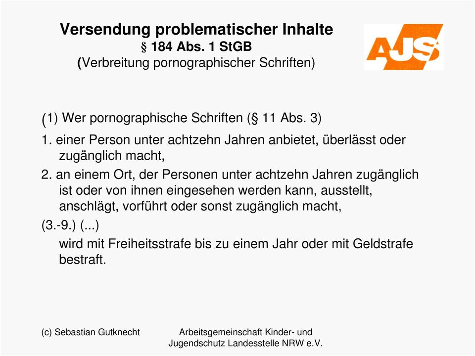 einer Person unter achtzehn Jahren anbietet, überlässt oder zugänglich macht, 2.