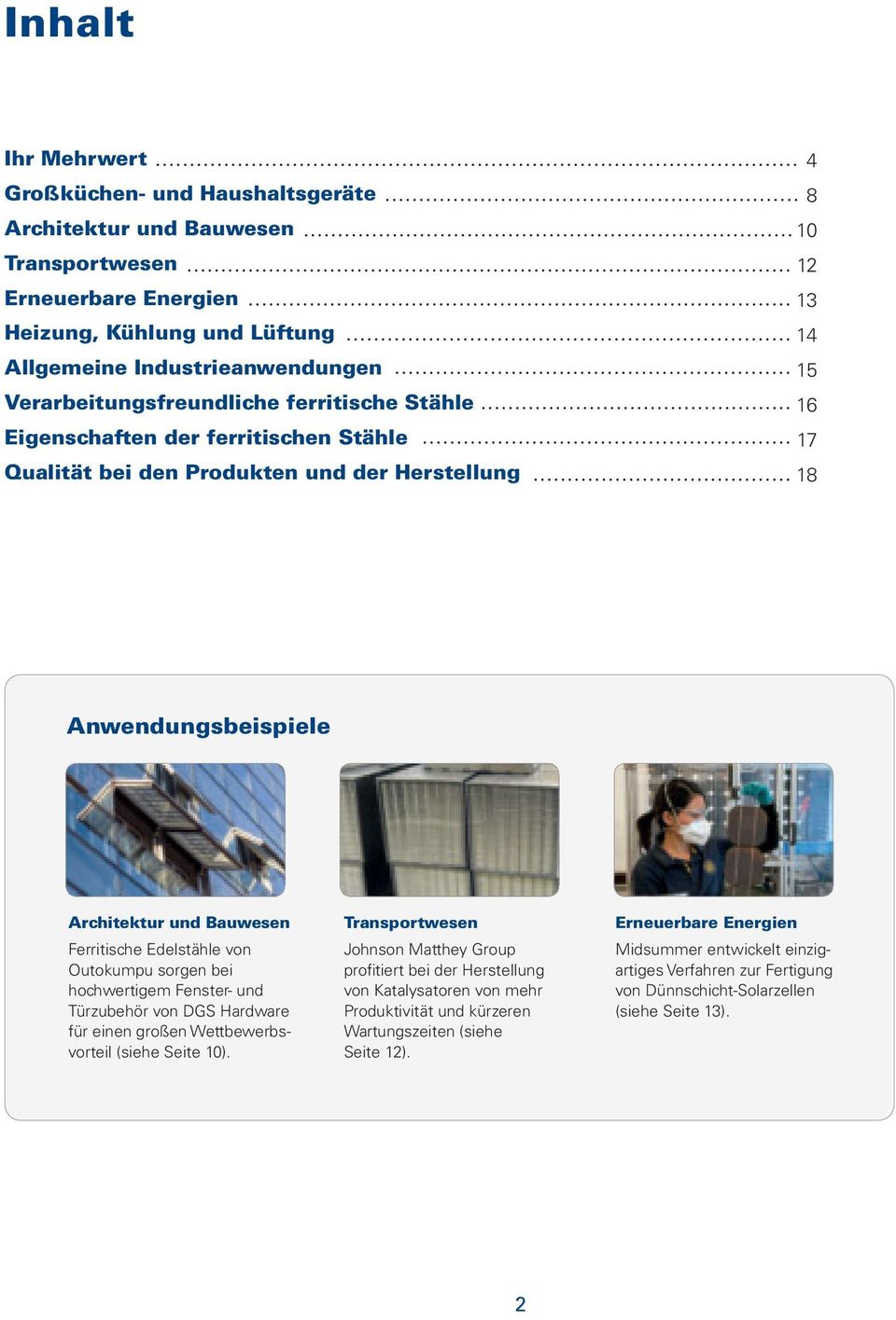 von Outokumpu sorgen bei hochwertigem Fenster- und Türzubehör von DGS Hardware für einen großen Wettbewerbsvorteil (siehe Seite 10).