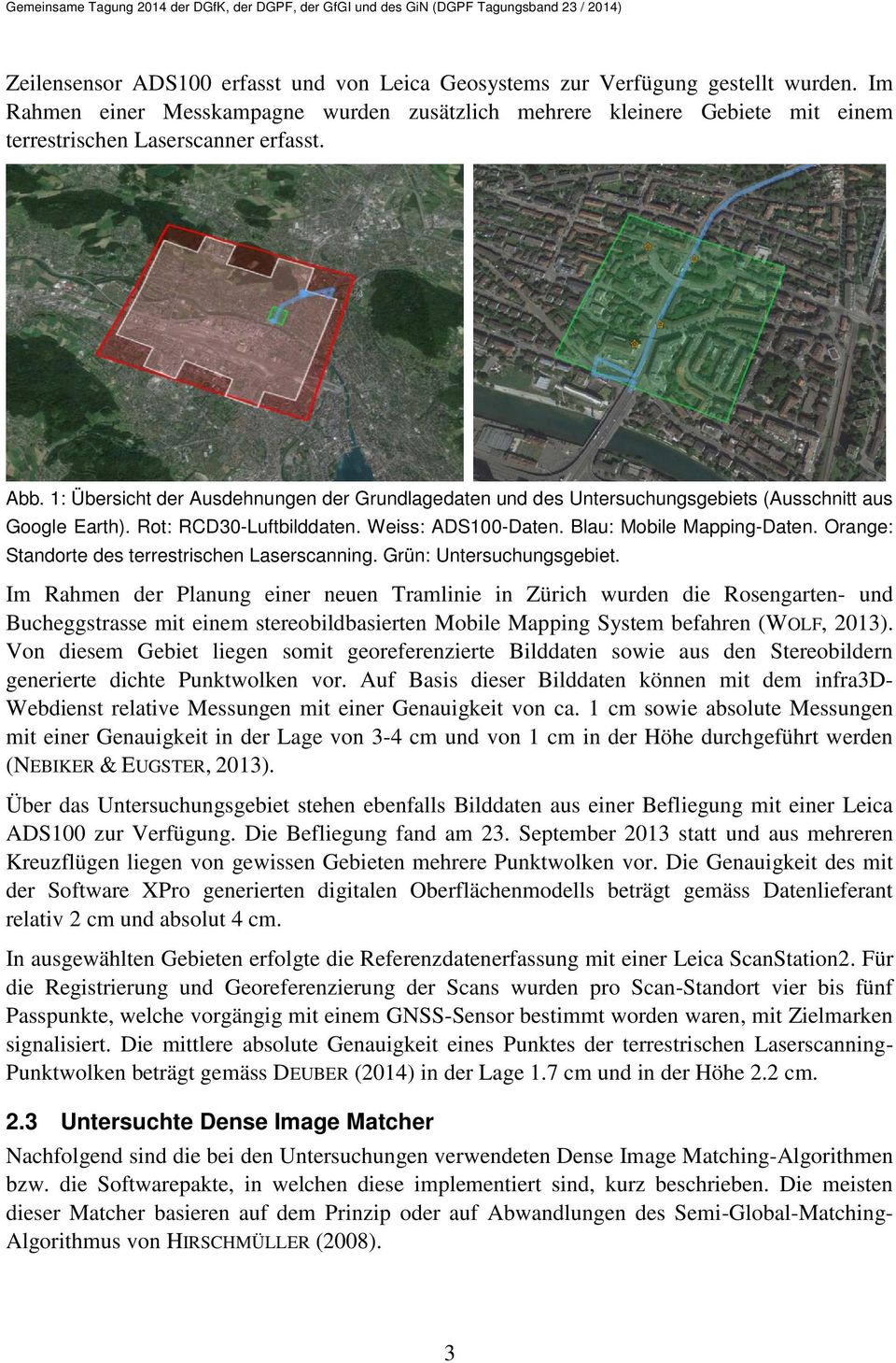 1: Übersicht der Ausdehnungen der Grundlagedaten und des Untersuchungsgebiets (Ausschnitt aus Google Earth). Rot: RCD30-Luftbilddaten. Weiss: ADS100-Daten. Blau: Mobile Mapping-Daten.