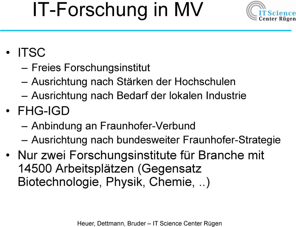 Fraunhofer-Verbund Ausrichtung nach bundesweiter Fraunhofer-Strategie Nur zwei