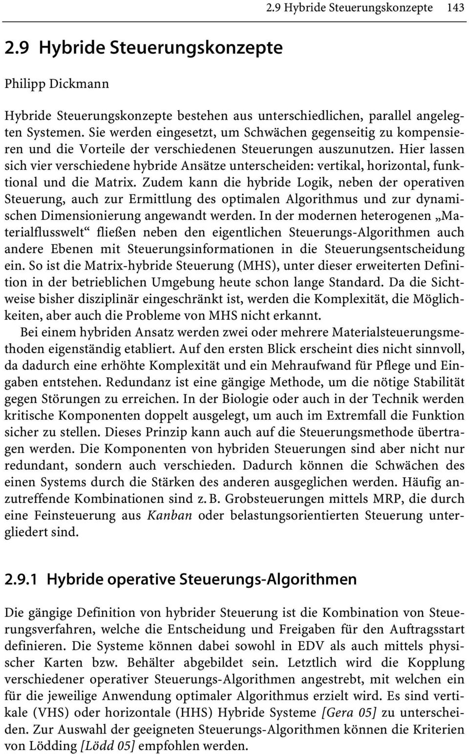 Hier lassen sich vier verschiedene hybride Ansätze unterscheiden: vertikal, horizontal, funktional und die Matrix.