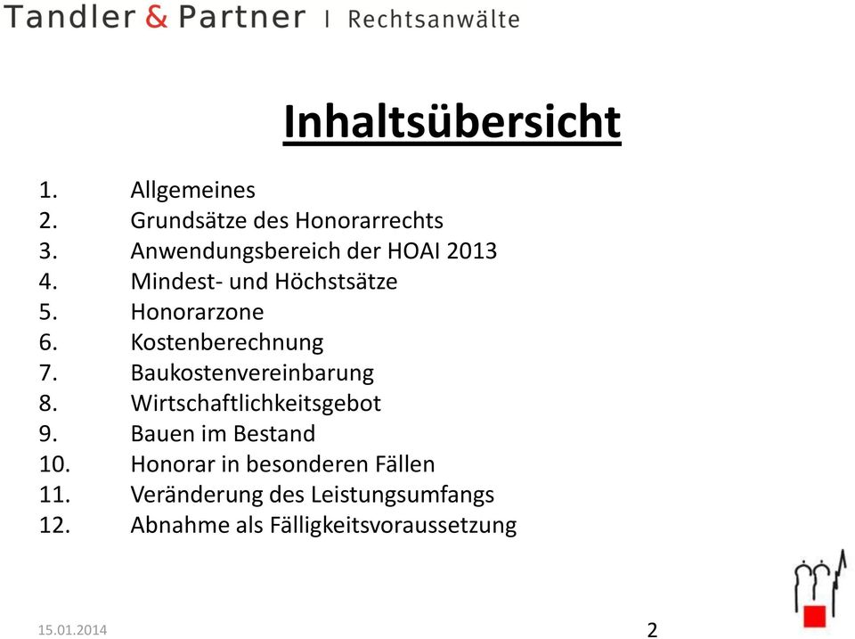 Kostenberechnung 7. Baukostenvereinbarung 8. Wirtschaftlichkeitsgebot 9.