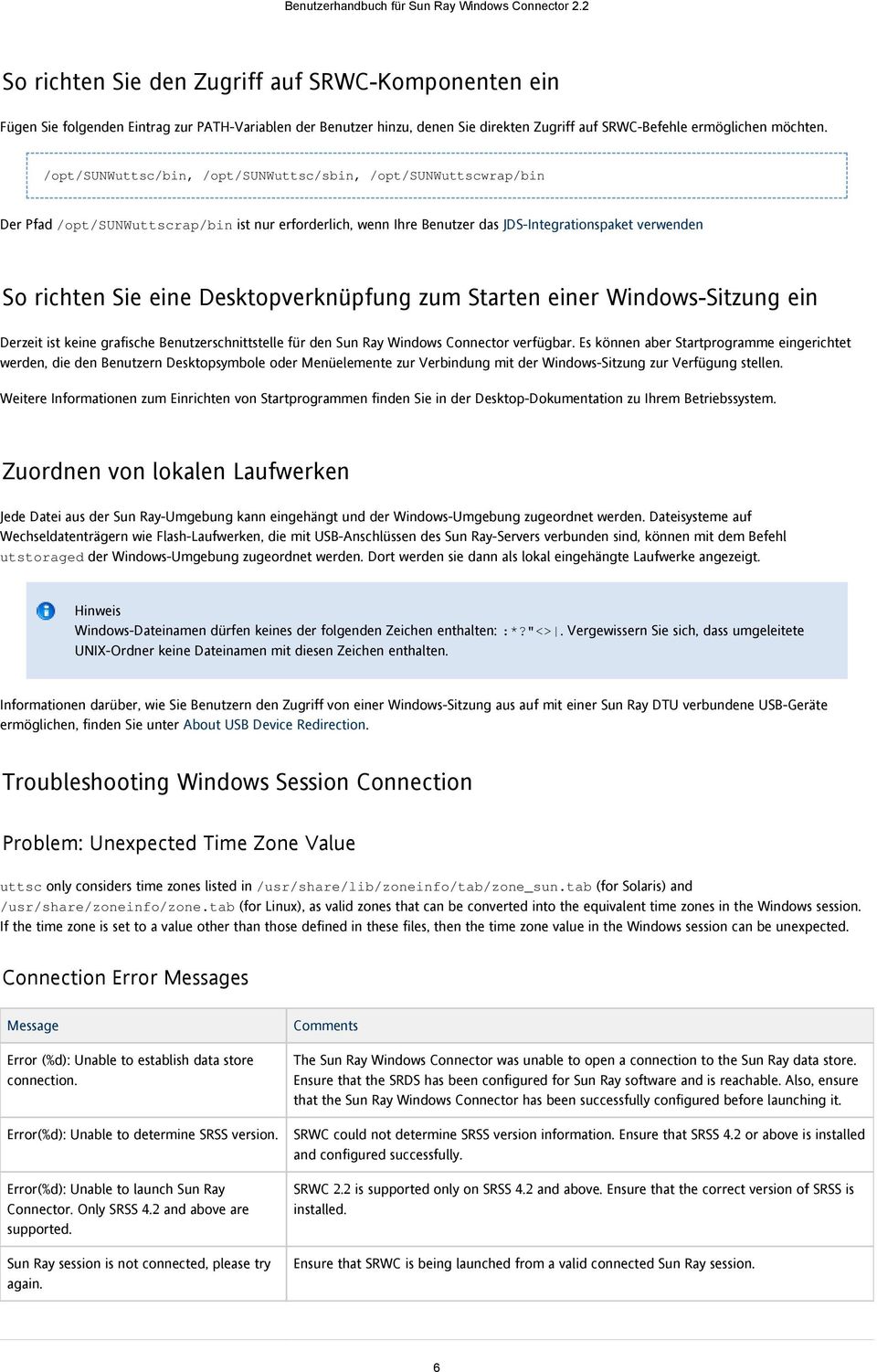 Desktopverknüpfung zum Starten einer Windows-Sitzung ein Derzeit ist keine grafische Benutzerschnittstelle für den Sun Ray Windows Connector verfügbar.