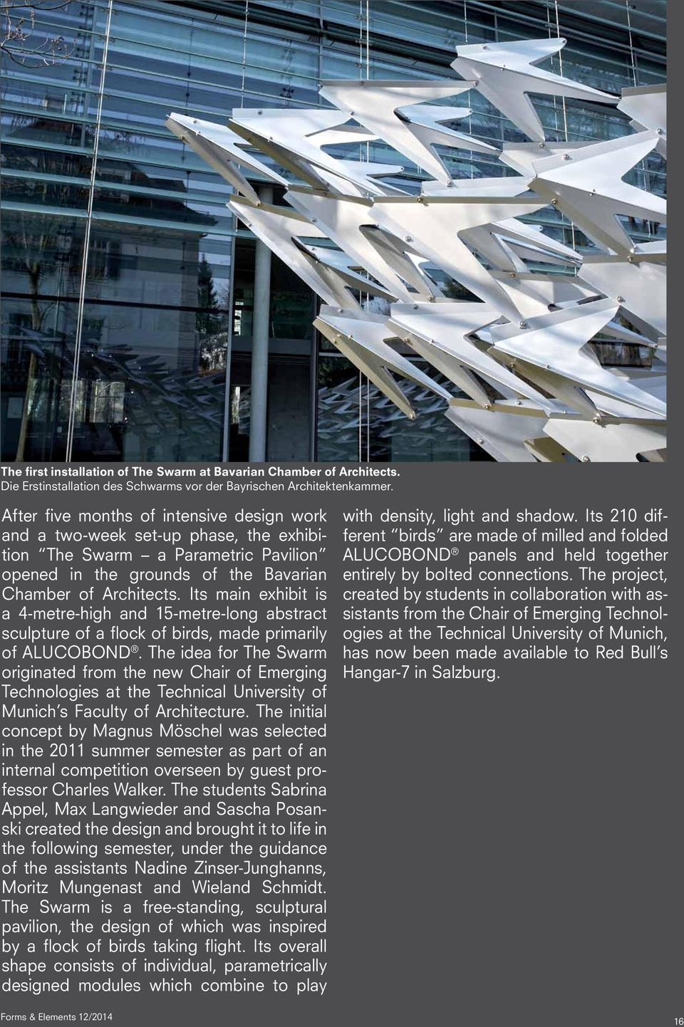 Its main exhibit is a 4-metre-high and 15-metre-long abstract sculpture of a flock of birds, made primarily of ALUCOBOND.