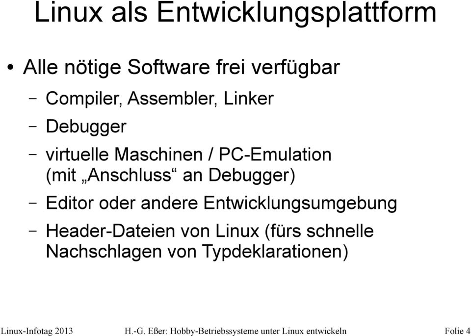 andere Entwicklungsumgebung Header-Dateien von Linux (fürs schnelle Nachschlagen von