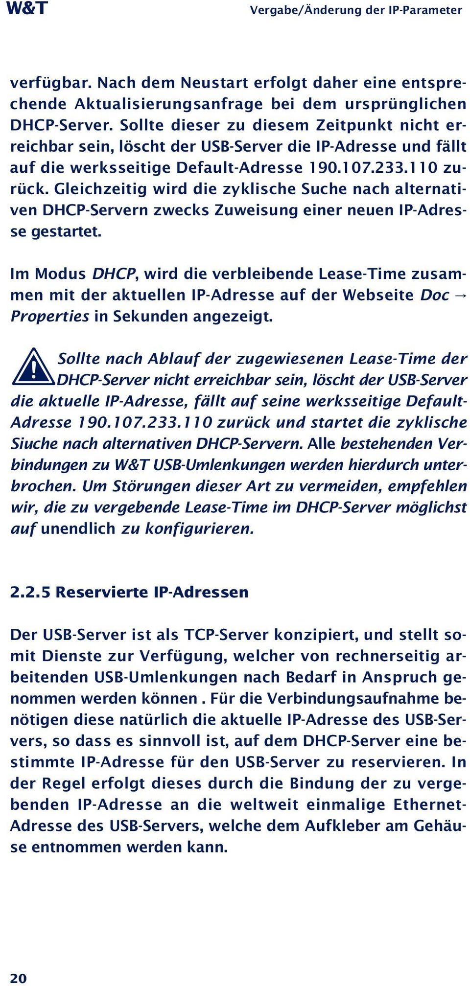 Gleichzeitig wird die zyklische Suche nach alternativen DHCP-Servern zwecks Zuweisung einer neuen IP-Adresse gestartet.