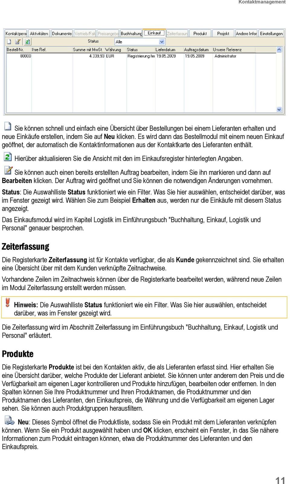 Hierüber aktualisieren Sie die Ansicht mit den im Einkaufsregister hinterlegten Angaben.