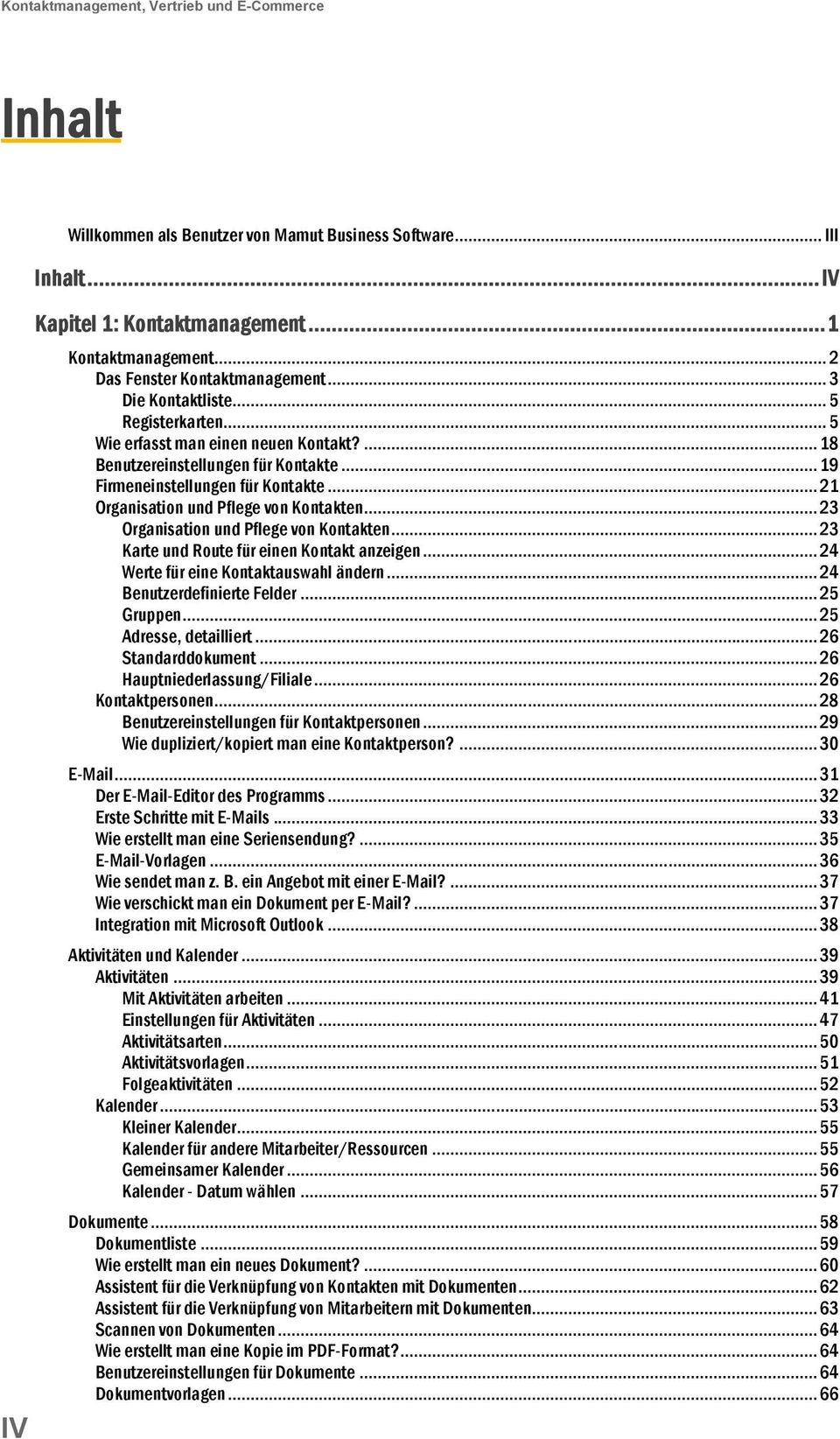 .. 21 Organisation und Pflege von Kontakten... 23 Organisation und Pflege von Kontakten... 23 Karte und Route für einen Kontakt anzeigen... 24 Werte für eine Kontaktauswahl ändern.