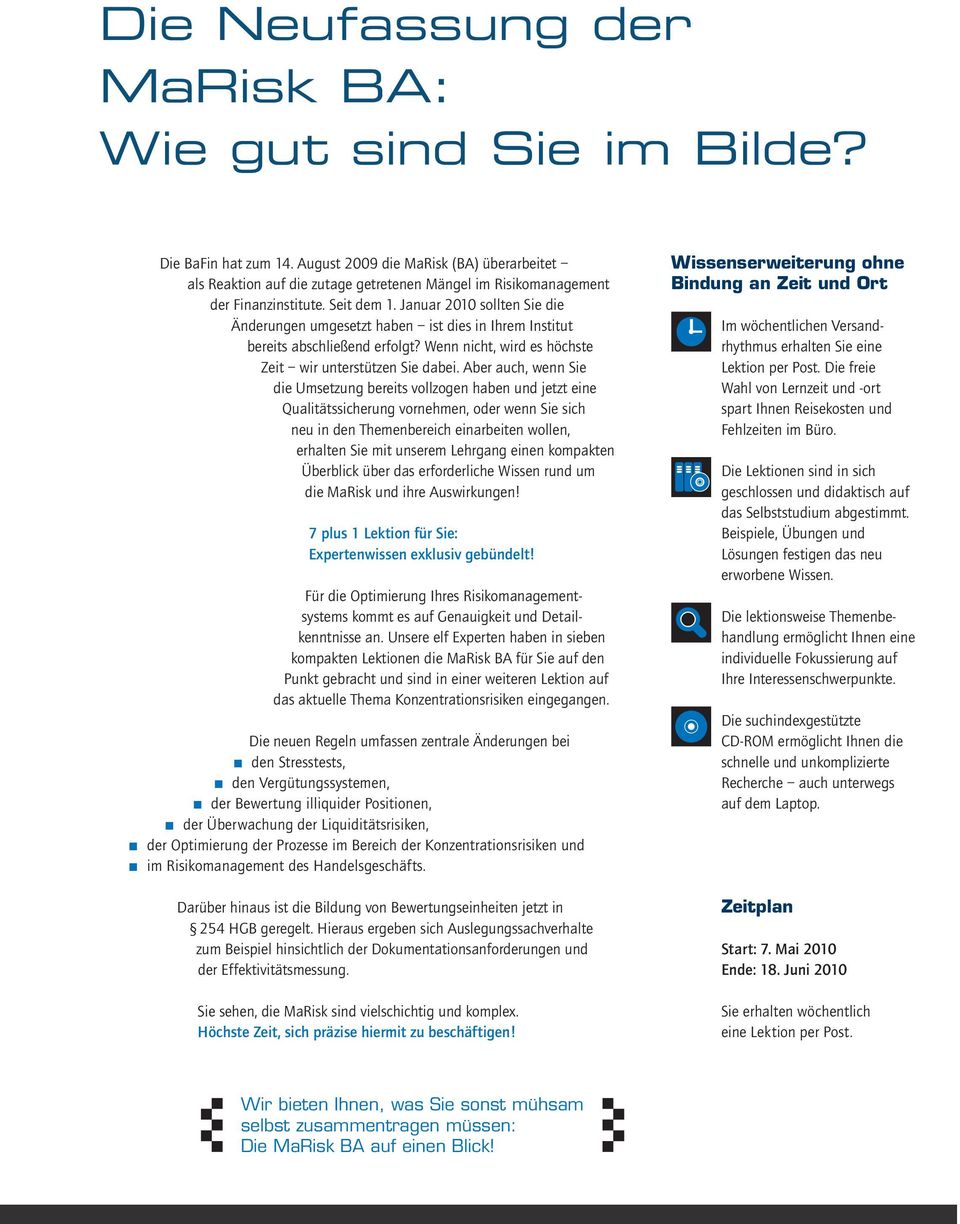 Januar 2010 sollten Sie die Änderungen umgesetzt haben ist dies in Ihrem Institut bereits abschließend erfolgt? Wenn nicht, wird es höchste Zeit wir unterstützen Sie dabei.