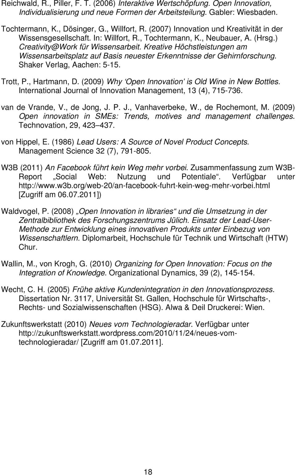 Kreative Höchstleistungen am Wissensarbeitsplatz auf Basis neuester Erkenntnisse der Gehirnforschung. Shaker Verlag, Aachen: 5-15. Trott, P., Hartmann, D.