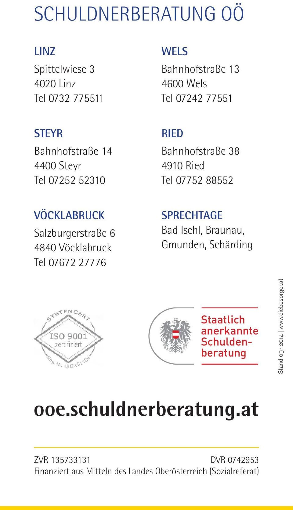 Vöcklabruck Tel 07672 27776 SPRECHTAGE Bad Ischl, Braunau, Gmunden, Schärding Staatlich anerkannte Schuldenberatung Stand 09